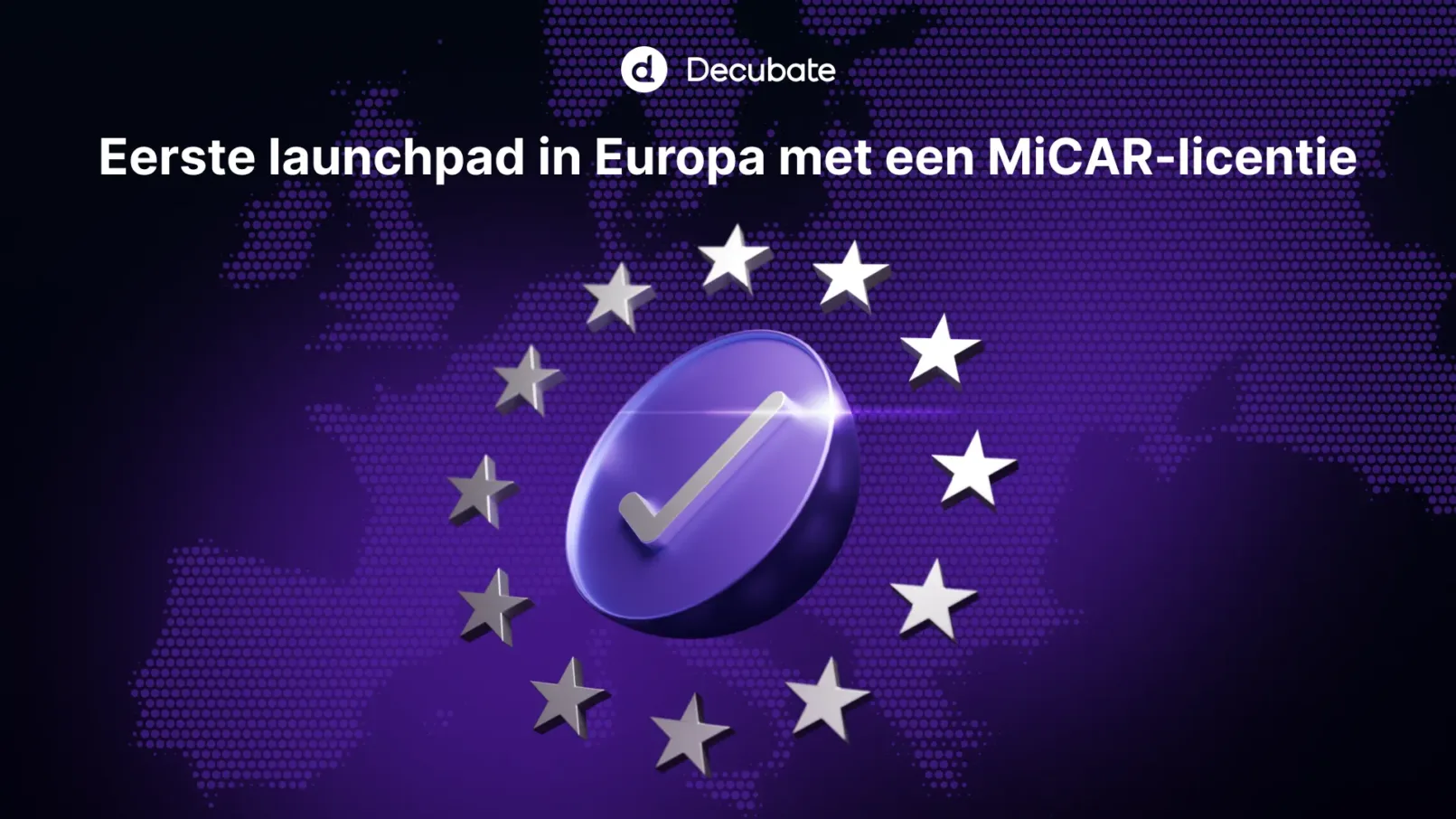 Decubate wordt het eerste MiCAR-gelicentieerde launchpad in Europa